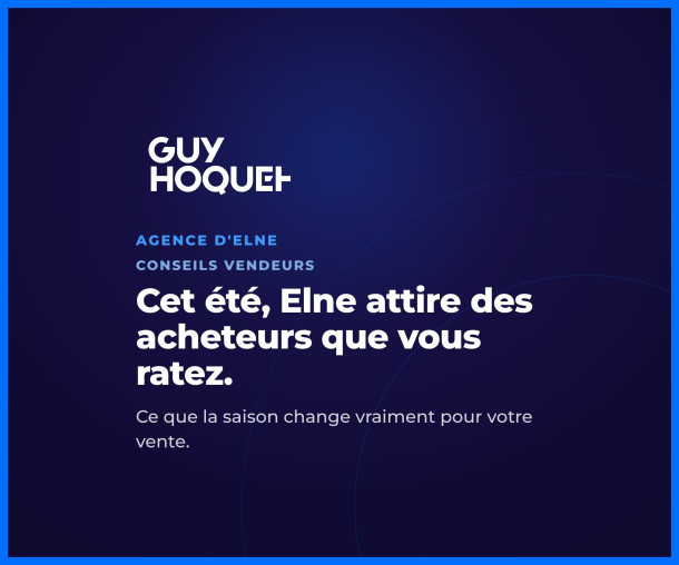 Vendre en été à Elne : ce que la saison change