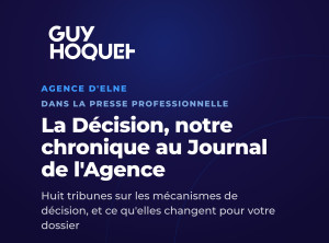 La Décision : la chronique de notre directeur stratégique au Journal de l'Agence